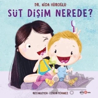 Süt Dişim Nerede? – Nida Hüroğlu – Beta Kids kitap kapağı