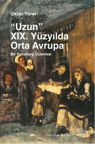 Uzun 19. Yüzyılda Orta Avrupa – Oktar Türel – Yordam Kitap kitap kapağı