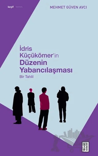 İdris Küçükömer’in Düzenin Yabancılaşması – Mehmet Güven Avcı – Ketebe Yayınları kitap kapağı