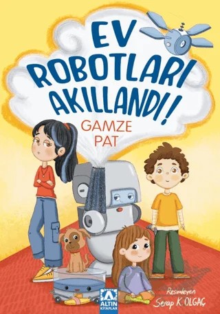 Ev Robotları Akıllandı – Gamze Pat – Altın Kitaplar kitap kapağı