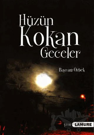 Hüzün Kokan Geceler – Bayram Özbek – Lamure Yayınları kitap kapağı