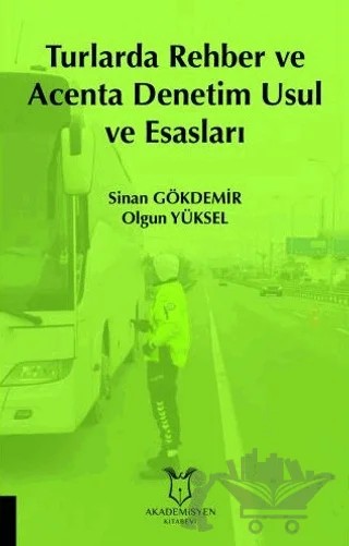 Turlarda Rehber ve Acenta Denetim Usul ve Esasları – Sinan Gökdemir, Olgun Yüksel – Akademisyen Kitabevi kitap kapağı
