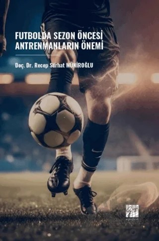 Futbolda Sezon Öncesi Antrenmanların Önemi – Recep Sürhat Müniroğlu – Gazi Kitabevi kitap kapağı