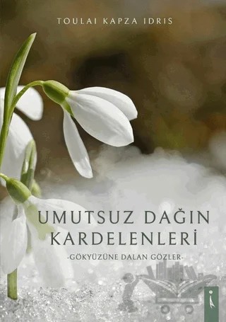 Umutsuz Dağın Kardelenleri – Toulai Kapza İdris – İkinci Adam Yayınları kitap kapağı