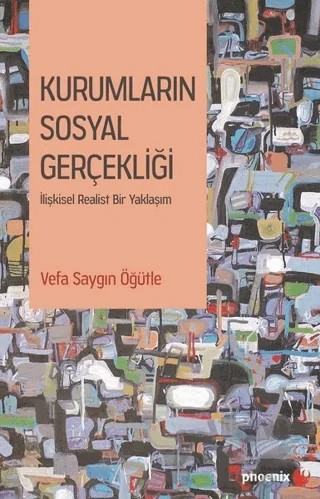 Kurumların Sosyal Gerçekliği – Vefa Saygın Öğütle – Phoenix Yayınevi kitap kapağı