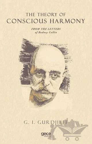The Theory of Conscious Harmony From The Letters of Rodney Collin – G. I. Gurdjieff – Gece Kitaplığı kitap kapağı