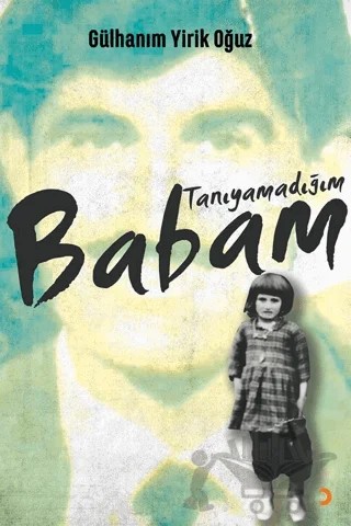 Tanıyamadığım Babam – Gülhanım Yirik Oğuz – Cinius Yayınları kitap kapağı