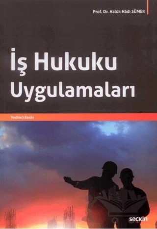 İş Hukuku Uygulamaları – Haluk Hadi Sümer – Seçkin Yayıncılık kitap kapağı