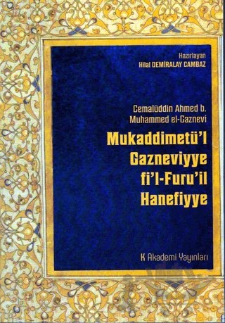 Mukaddimetü'l Gazneviyye fi'l-Furu'il Hanefiyye – Cemalüddin Ahmed b. Muhammed el-Gaznevi – K Akademi Yayınları kitap kapağı