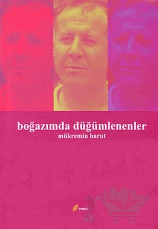 Boğazımda Düğümlenenler – Mükremin Barut – Vesta Yayınları kitap kapağı