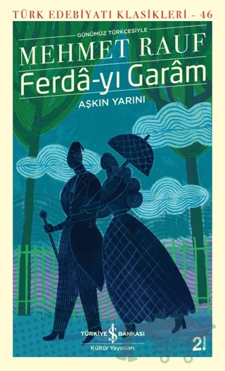 Ferda-yı Garam - Aşkın Yarını (Günümüz Türkçesiyle) – Mehmet Rauf – İş Bankası Kültür Yayınları kitap kapağı