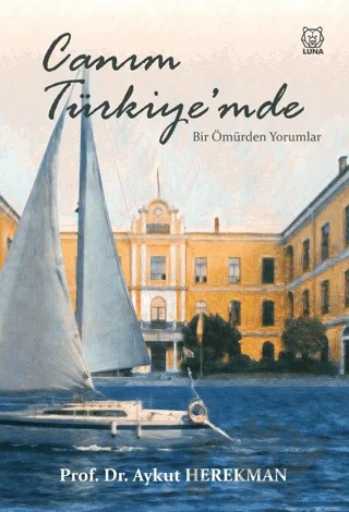 Canım Türkiye’mde Bir Ömürden Yorumlar – Aykut Herekman – Luna Yayınları kitap kapağı