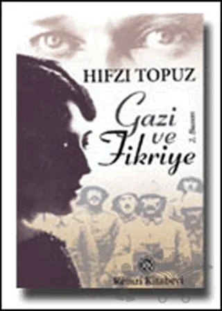 Gazi ve Fikriye – Hıfzı Topuz – Remzi Kitabevi kitap kapağı