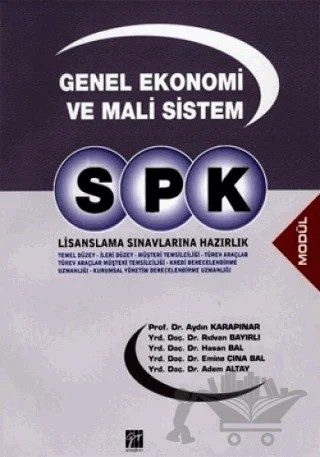 SPK Lisanslama Sınavlarına Hazırlık Genel Ekonomi ve Mali Sistem – Adem Altay, Aydın Karapınar, Emine Çına Bal, Hasan Bal, Rıdvan Bayırlı – Gazi Kitabevi kitap kapağı