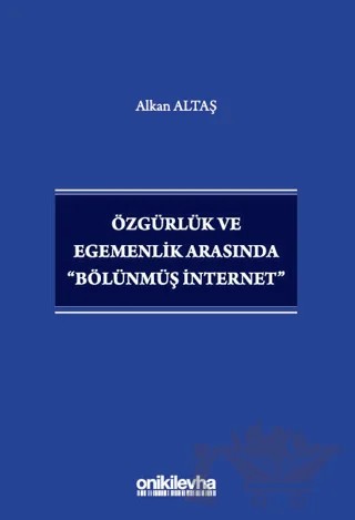 Özgürlük ve Egemenlik Arasında "Bölünmüş İnternet" – Alkan Altaş – On İki Levha Yayınları kitap kapağı