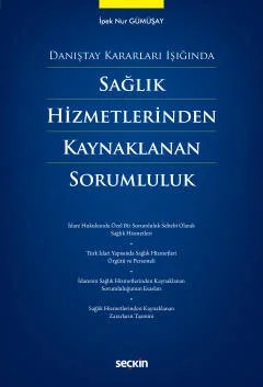 Danıştay Kararları IşığındaSağlık Hizmetlerinden Kaynaklanan Sorumluluk – İpek Nur Gümüşay – Seçkin Yayıncılık kitap kapağı