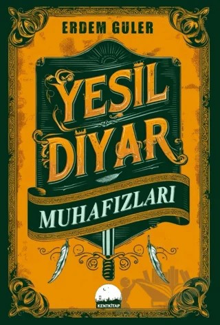 Yeşil Diyar Muhafızları – Erdem Güler – Kent Kitap kitap kapağı