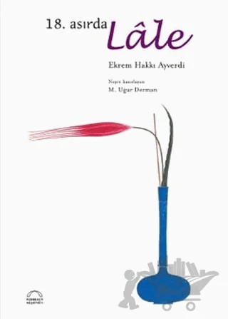 18. Asırda Lale – Ekrem Hakkı Ayverdi – Kubbealtı Neşriyatı Yayıncılık kitap kapağı