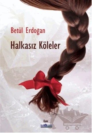 Halkasız Köleler – Betül Erdoğan – Favori Yayınları kitap kapağı