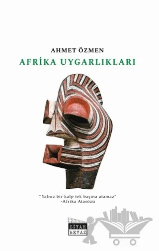Afrika Uygarlıkları – Ahmet Özmen – Siyah Beyaz Yayınları kitap kapağı