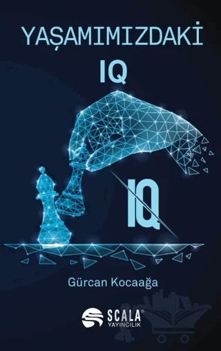 Yaşamımızdaki IQ – Gürcan Kocaağa – Scala Yayıncılık kitap kapağı