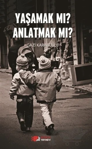 Yaşamak Mı Anlatmak Mı? – Gazi Karabulut – Berikan Yayınevi kitap kapağı