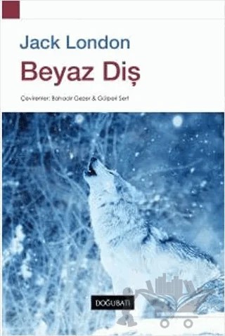 Beyaz Diş – Jack London – Doğu Batı Yayınları kitap kapağı