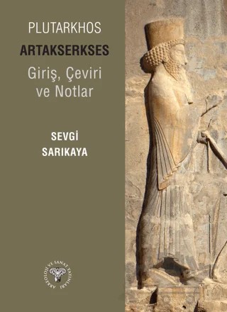 Plutarkhos Artakserkses – Sevgi Sarıkaya – Arkeoloji ve Sanat Yayınları kitap kapağı