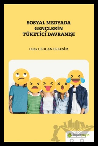 Sosyal Medyada Gençlerin Tüketici Davranışı – Dilek Ulucan Erkesim – Hiperlink Yayınları kitap kapağı