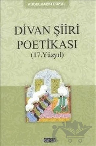 Divan Şiiri Poetikası (17. Yüzyıl) – Abdülkadir Erkal – Birleşik Yayınevi kitap kapağı