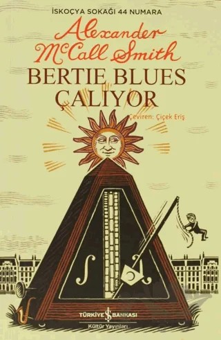 Bertie Blues Çalıyor – Alexander McCall Smith – İş Bankası Kültür Yayınları kitap kapağı