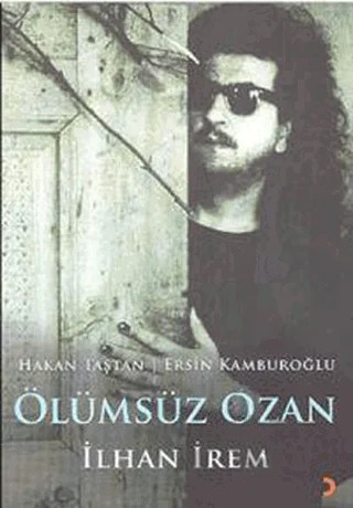 Ölümsüz Ozan İlhan İrem – Ersin Kamburoğlu, Hakan Taştan – Cinius Yayınları kitap kapağı