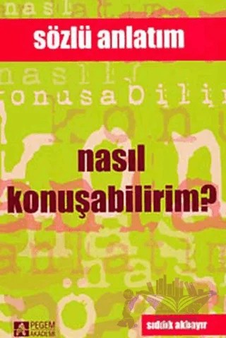 Nasıl Konuşabilirim? – Sıddık Akbayır – Pegem Akademi Yayıncılık kitap kapağı
