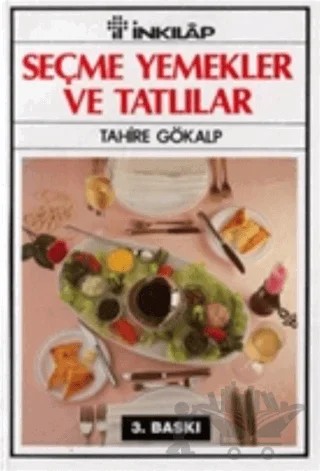 Seçme Yemekler ve Tatlılar – Tahire Gökalp – İnkılap Kitabevi kitap kapağı