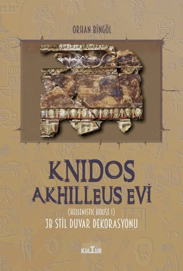 KNİDOS AKHİLLEUS EVİ (Hellenistic House I) 3B STİL DUVAR DEKORASYONU – Orhan Bingöl – Nobel Kültür kitap kapağı
