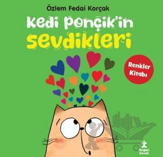 Kedi Ponçik'in Sevdikleri - Renkler Kitabı – Özlem Fedai Korçak – Doğan Çocuk kitap kapağı