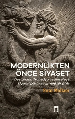 Modernlikten Önce Siyaset - Estetiğin Siyaseti – Fırat Mollaer – Dergah Yayınları kitap kapağı