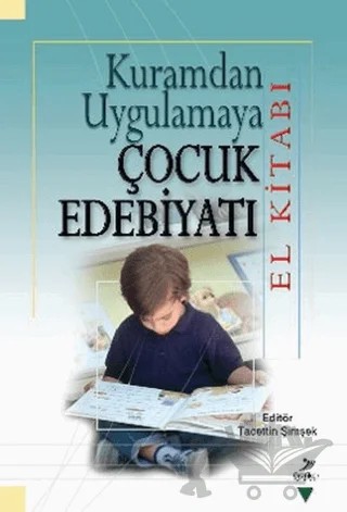 Kuramdan Uygulamaya Çocuk Edebiyatı (El Kitabı) – Ali Fuat Arıcı, Halit Karatay, M. Abdullah Arslan, Miriam Zeliha Stebler, Serap Uzuner Yurt, Suat Ungan, Tacettin Şimşek, Yasin Mahmut Yakar – Grafiker Yayınları kitap kapağı