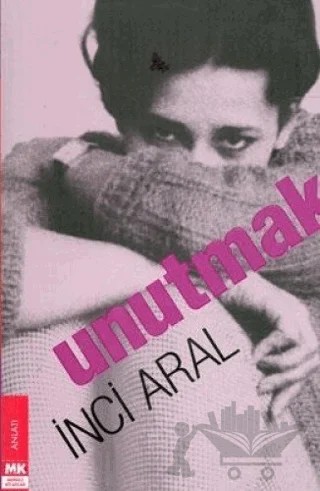 Unutmak – İnci Aral – Turkuvaz Kitap kitap kapağı
