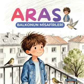 Aras - Balkonun Misafirleri – Sevim Sezgün – Klasikhane Çocuk kitap kapağı