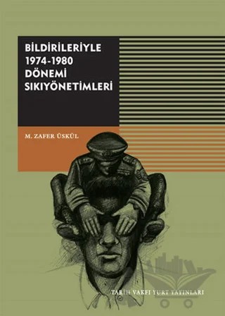 Bildirileriyle 1974-1980 Dönemi Sıkıyönetimleri – M. Zafer Üskül – Tarih Vakfı Yurt Yayınları kitap kapağı