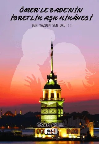 Ömer'le Bade'nin İbretlik Aşk Hikayesi – Okan Akıllı – Tilki Kitap kitap kapağı