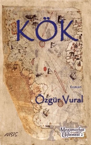 Kök - Megamorfoz Üçlemesi 2 – Özgür Vural – Abis Yayıncılık kitap kapağı