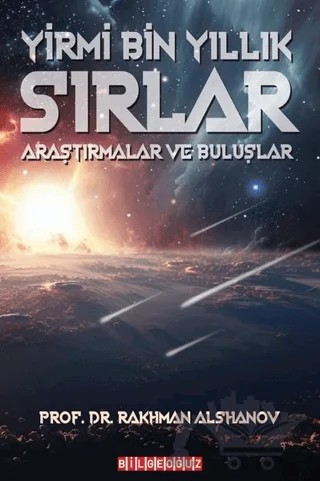 Yirmi Bin Yıllık Sırlar - Araştırmalar ve Buluşlar – Rakhman Alshanov – Bilgeoğuz Yayınları kitap kapağı