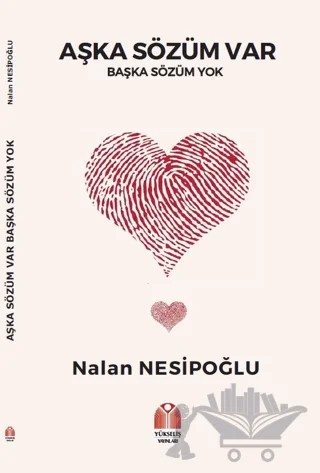 Aşka Sözüm Var – Nalan Nesipoğlu – Yükseliş Yayınları kitap kapağı