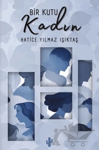 Bir Kutu Kadın – Hatice Yılmaz Işıktaş – Kaktüs Sanat kitap kapağı
