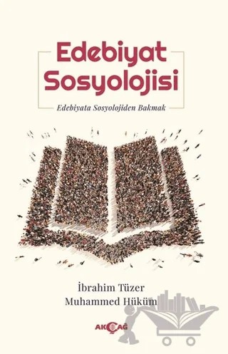 Edebiyat Sosyolojisi – İbrahim Tüzer, Muhammed Hüküm – Akçağ Yayınları kitap kapağı