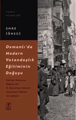 Osmanlı’da Modern Vatandaşlık Eğitiminin Doğuşu – Emre İğneci – Hitabevi Yayınları kitap kapağı