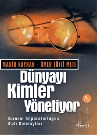 Dünyayı Kimler Yönetiyor – Mahir Kaynak, Ömer Lütfi Mete – Profil Kitap kitap kapağı