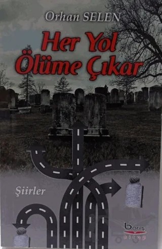 Her Yol Ölüme Çıkar – Orhan Selen – Barış Kitap kitap kapağı